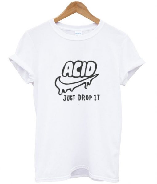 drop acid T shirt