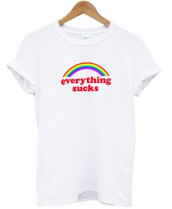 everything sucks T shirt