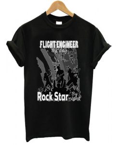 flight engineer By Day Rockstar By Night T shirt