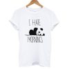 i hate mornings panda t shirt