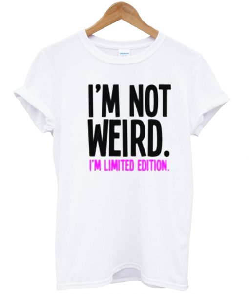 i'm not weird tshirt