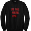 im the mean one sweatshirt