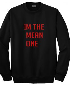 im the mean one sweatshirt