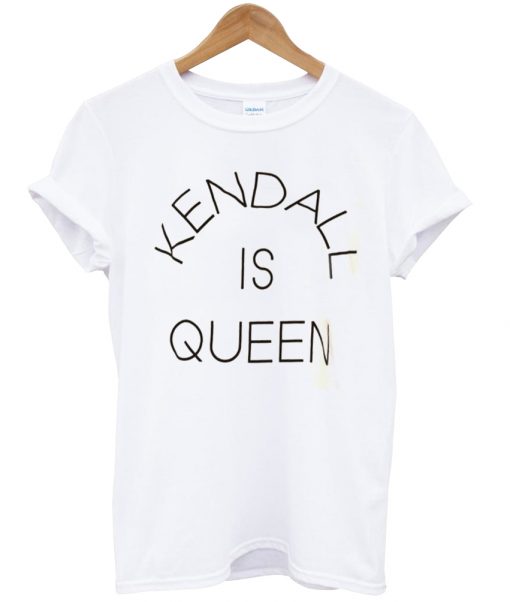 kendal is queen shirt