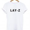 lay-z tshirt