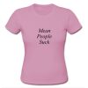 mean people suck tshirt