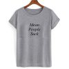 mean people suck grey tshirt