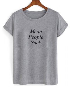 mean people suck grey tshirt