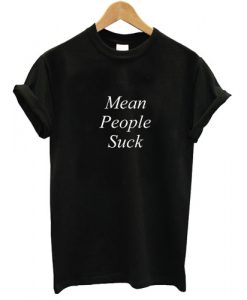 mean people suck black tshirt