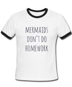 mermaids dont do homework