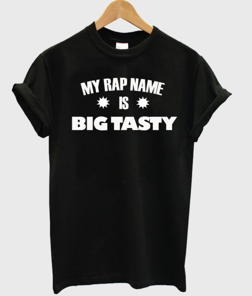 my rap name is big tasty black tshirt