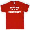 my rap name is big tasty red tshirt