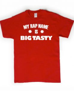 my rap name is big tasty red tshirt