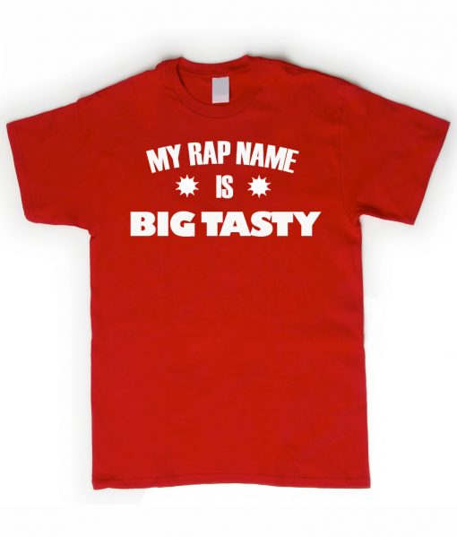 my rap name is big tasty red tshirt