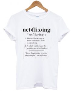 netflixing shirt