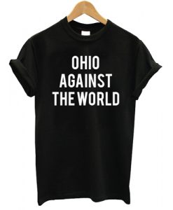 ohio against the world T shirt