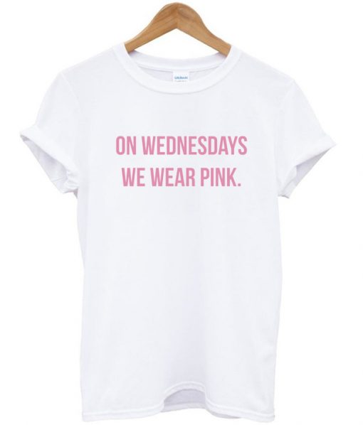 on wednesday we wear pink tshirt