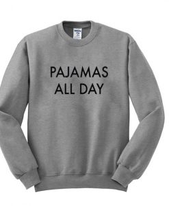 pajamas all day sweatshirt