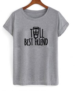 tall besfriend grey tshirt