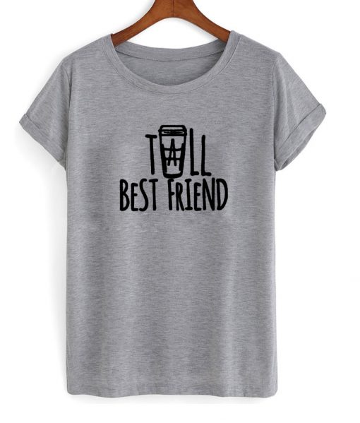 tall besfriend grey tshirt