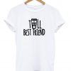 tall besfriend white tshirt