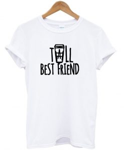 tall besfriend white tshirt