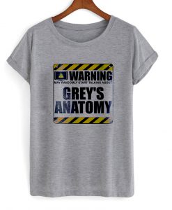 warning grey's tshirt grey