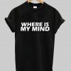 where is my mind tshirt