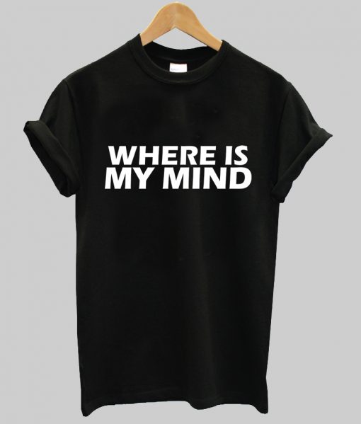 where is my mind tshirt