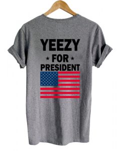 yeezy for president shirt back