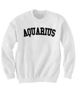 AQUARIUS SWEATSHIRT TEAM AQUARIUS SHIRT ZODIAC SIGN SHIRTS COOL SHIRTS