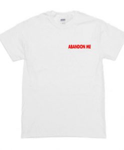 Abandon Me T-Shirt