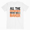 All the Brownies needed was a Baker Tshirt