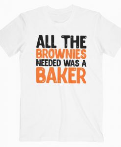 All the Brownies needed was a Baker Tshirt