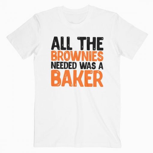 All the Brownies needed was a Baker Tshirt