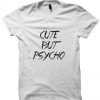 CUTE BUT PSYCHO T-SHIRT