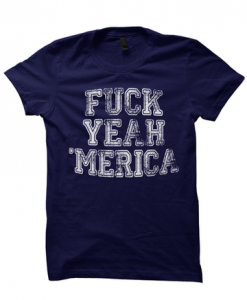 Copy of FUCK YEAH MERICA T-SHIRT