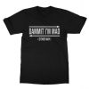 Dammit Im Mad Either Way T Shirt