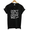 Divergent don't try to define me t shirt