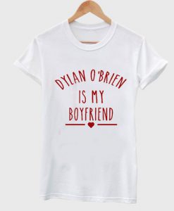 Dylan O'Brien is My Boyfriend shirt Teen Wolf Shirt T shirt