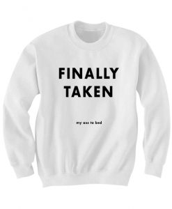 FINALLY TAKEN MY ASS TO BED SWEATSHIRT FOR WOMEN'S SWEATERS UNISEX TOPS COUPLES SWEATSHIRTS CHEAP GIFTS S M L XL WINTER BIRTHDAY GIFT CHRISTMAS GIFTS