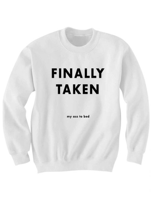 FINALLY TAKEN MY ASS TO BED SWEATSHIRT FOR WOMEN'S SWEATERS UNISEX TOPS COUPLES SWEATSHIRTS CHEAP GIFTS S M L XL WINTER BIRTHDAY GIFT CHRISTMAS GIFTS