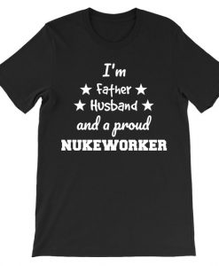 Father Husband Nukeworker T Shirt