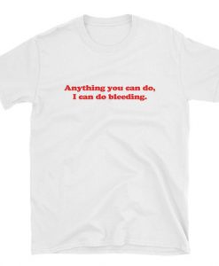 I Can Do Bleeding T-Shirt