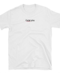 I Lvoe You T-Shirt