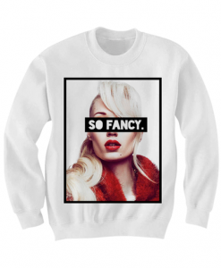 IGGY AZALEA SWEATSHIRT SO FANCY SHIRT