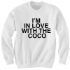 I'M IN LOVE WITH THE COCO SWEATSHIRT