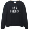 I'm a unicorn sweatshirt