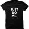 JUST DO ME T-SHIRT