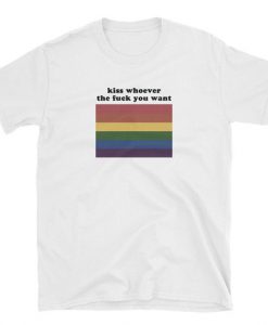 Kiss Whoever You Want T-Shirt